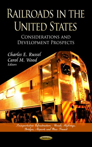 Stock image for RAILROADS IN UNITED STATES: Considerations & Development Prospects (Transportation Infrastructure - Roads, Highways, Bridges, Airports and Mass Transit) for sale by WorldofBooks