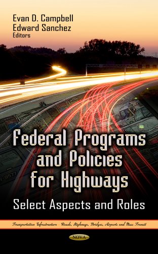 Stock image for FEDERAL PROGRAMS POLICIES: Select Aspects & Roles (Transportation Infrastructure - Roads, Highways, Bridges, Airports and Mass Transit; Transportation Issues, Policies and R&D) for sale by WorldofBooks
