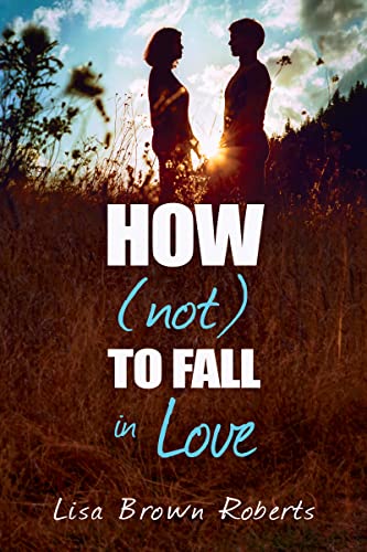 Stock image for How (Not) to Fall in Love for sale by Better World Books: West