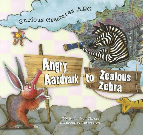 Stock image for Angry Aardvark To Zealous Zebra: Curious Creatures ABC (2012 Copyright) for sale by ~Bookworksonline~