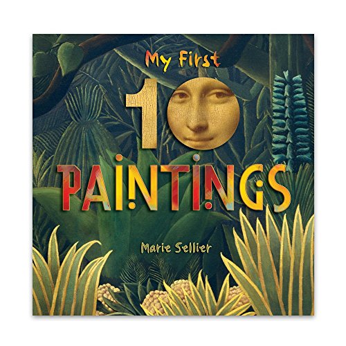 My First 10 Paintings (9781622670277) by Sellier, Marie; Bright Connections Media