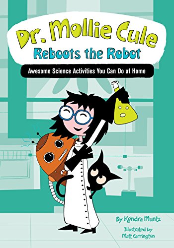 Stock image for Dr. Mollie Cule Reboots the Robot : Awesome Science Activities You Can Do at Home for sale by Better World Books