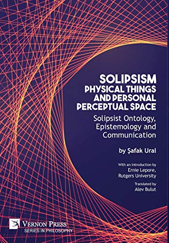 Stock image for Solipsism, Physical Things and Personal Perceptual Space: Solipsist Ontology, Epistemology and Communication (Philosophy) for sale by BooksRun