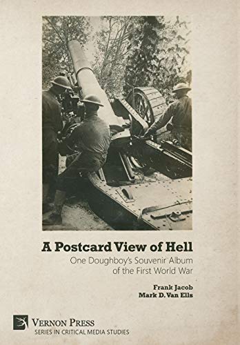 Stock image for A Postcard View of Hell: One Doughboy's Souvenir Album of the First World War (Critical Media Studies) for sale by Lucky's Textbooks