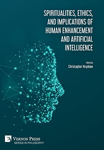Stock image for Spiritualities, ethics, and implications of human enhancement and artificial intelligence (Philosophy) for sale by Books Unplugged