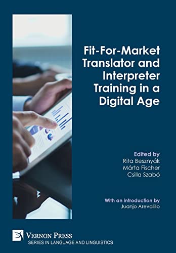 Beispielbild fr Fit-For-Market Translator and Interpreter Training in a Digital Age (Language and Linguistics) zum Verkauf von Lucky's Textbooks