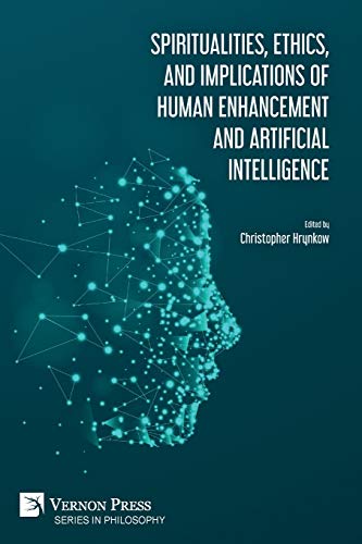 Stock image for Spiritualities, ethics, and implications of human enhancement and artificial intelligence (Philosophy) for sale by Lucky's Textbooks