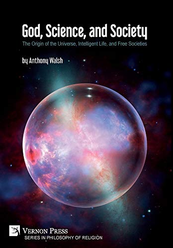 9781622739073: God, Science, and Society: The Origin of the Universe, Intelligent Life, and Free Societies (Series in Philosophy of Religion)
