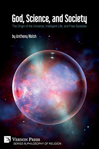 9781622739417: God, Science, and Society: The Origin of the Universe, Intelligent Life, and Free Societies