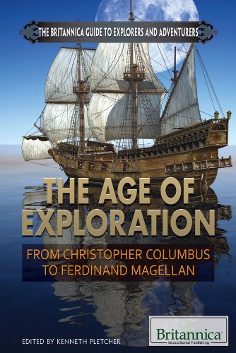 Beispielbild fr The Age of Exploration: From Christopher Columbus to Ferdinand Magellan (The Britannica Guide to Explorers and Adventurers) zum Verkauf von Irish Booksellers