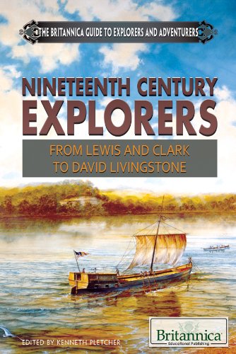 Stock image for Nineteenth-Century Explorers: From Lewis and Clark to David Livingstone (Britannica Guide to Explorers and Adventurers) for sale by mountain