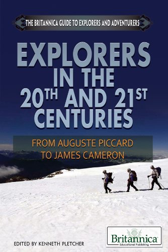 9781622750221: Explorers in the 20th and 21st Centuries: From Auguste Piccard to James Cameron (The Britannica Guide to Explorers and Adventurers)