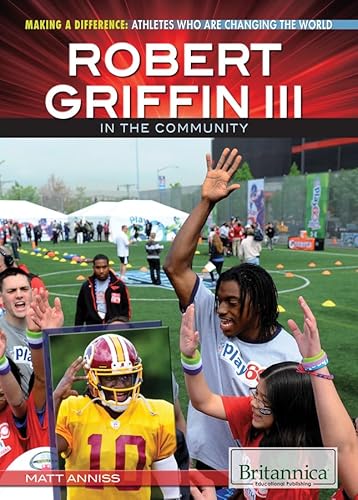 9781622751785: Robert Griffin III in the Community (Making a Difference: Athletes Who Are Changing the World)