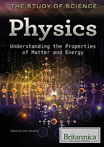 Beispielbild fr Physics: Understanding the Properties of Matter and Energy (Study of Science) zum Verkauf von Booksavers of MD