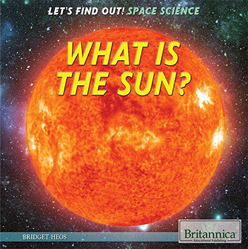 9781622754618: What Is The Sun? (Let's Find Out! Space, 3)