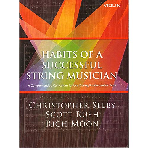 9781622770908: Habits of a Successful String Musician: Violin-A Comprehensive Curriculum for Use During Fundamentals Time-Selby, Christopher-