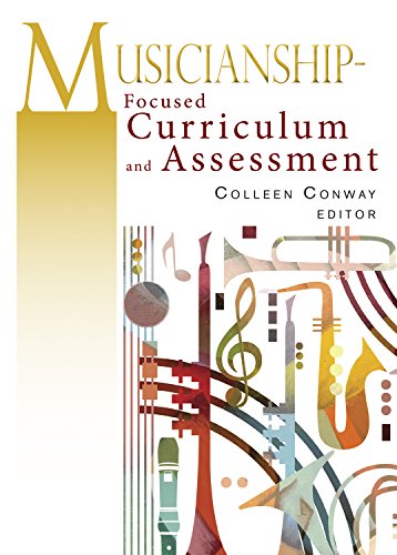 Imagen de archivo de Musicianship-Focused Curriculum and Assessment a la venta por ThriftBooks-Dallas