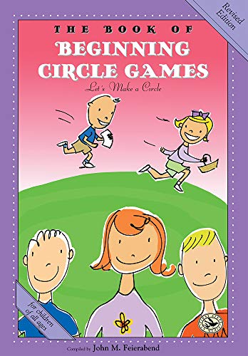 Stock image for The Book of Beginning Circle Games: Revised Edition (First Steps in Music series) for sale by Zoom Books Company