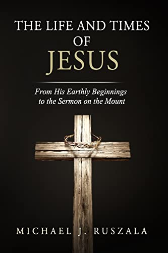 Stock image for The Life and Times of Jesus: From His Earthly Beginnings to the Sermon on the Mount (Part I) for sale by Books Unplugged