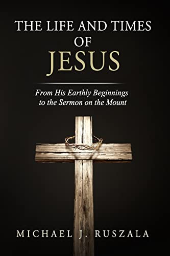 Stock image for The Life and Times of Jesus: From His Earthly Beginnings to the Sermon on the Mount (Part I) for sale by Save With Sam