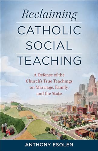 Stock image for Reclaiming Catholic Social Teaching: A Defense of the Church's True Teachings on Marriage, Family, and the State for sale by ThriftBooks-Dallas