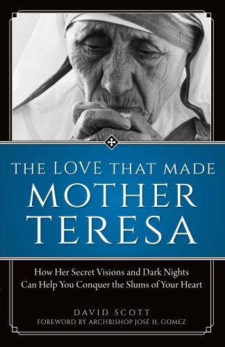 9781622822003: The Love That Made Mother Teresa: How Her Secret Visions and Dark Nights Can Help You Conquer the Slums of Your Heart