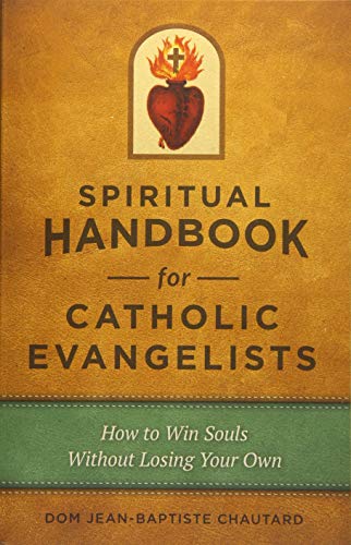 Beispielbild fr Spiritual Handbook for Catholic Evangelists: How to Win Souls Without Losing Your Own zum Verkauf von Wonder Book