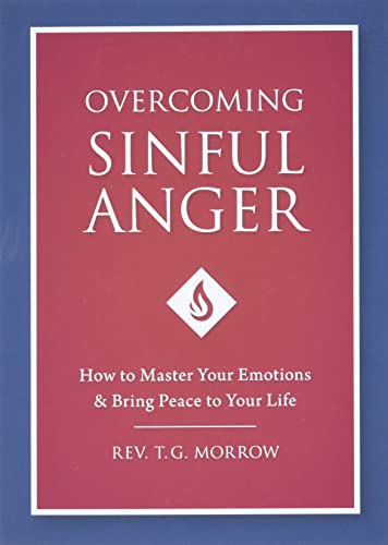 Stock image for Overcoming Sinful Anger: How to Master Your Emotions and Bring Peace to Your Life for sale by Reliant Bookstore