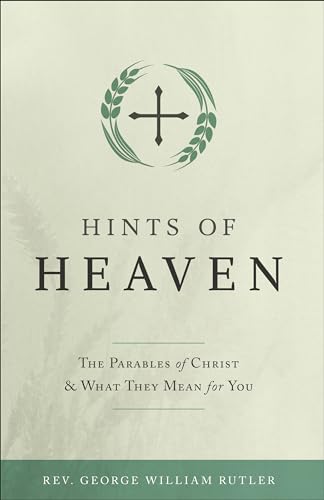 9781622822324: Hints of Heaven: The Parables of Christ and What They Mean for You