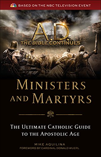 Beispielbild fr Ministers and Martyrs: The Ultimate Catholic Guide to the Apostolic Age zum Verkauf von Wonder Book