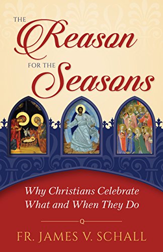 9781622822966: The Reason for the Seasons: Why Christians Celebrate What and When They Do