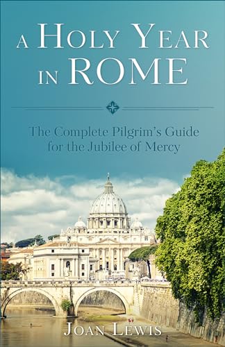 9781622823338: A Holy Year in Rome: The Complete Pilgrim's Guide for the Jubilee of Mercy