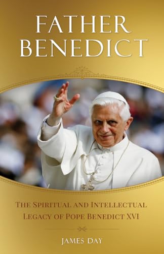 Beispielbild fr Father Benedict: The Spiritual and Intellectual Legacy of Pope Benedict XVI zum Verkauf von BooksRun