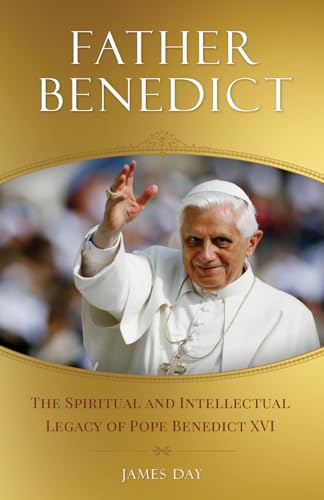 Stock image for Father Benedict: The Spiritual and Intellectual Legacy of Pope Benedict XVI for sale by SecondSale