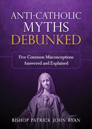9781622823567: ANTI CATH MYTHS DEBUNKED: Five Common Misconceptions Answered and Explained