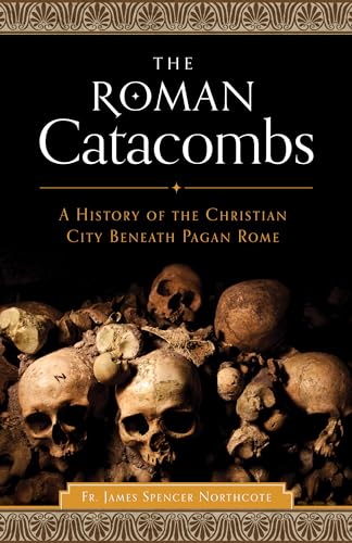 Stock image for The Roman Catacombs: A History of the Christian City Beneath Pagan Rome for sale by WorldofBooks