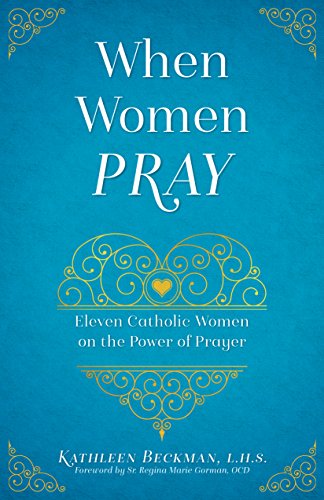Stock image for When Women Pray: Eleven Catholic Women on the Power of Prayer for sale by ZBK Books
