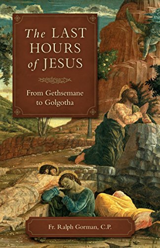 Imagen de archivo de The Last Hours Of Jesus: From Gethsemane to Golgotha a la venta por HPB-Diamond