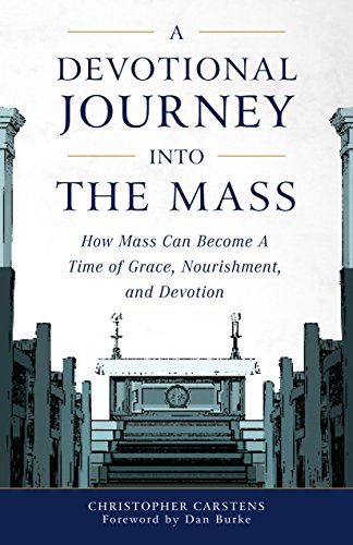 Stock image for A Devotional Journey Into the Mass: How Mass Can Become a Time of Grace, Nourishment, and Devotion for sale by AwesomeBooks