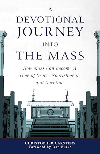 9781622824809: A Devotional Journey into the Mass: How Mass Can Become a Time of Grace, Nourishment, and Devotion