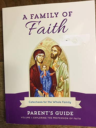 Stock image for Family of Faith Catechesis for the Whole Family Volume 1: Exploring the Profession of Faith PARENT'S GUIDE for sale by Once Upon A Time Books