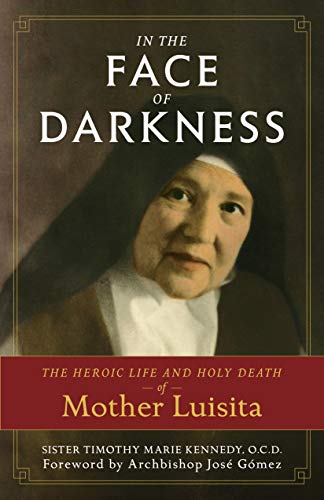 Stock image for In the Face of Darkness: The Heroic Life and Holy Death of Mother Luisita for sale by Books Unplugged