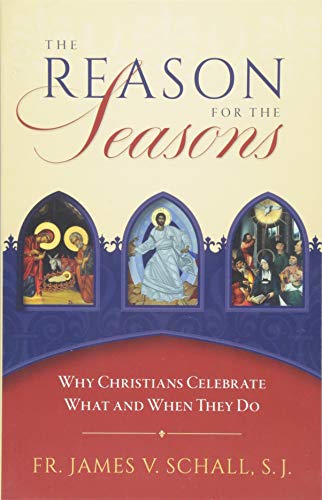 Beispielbild fr The Reason for the Seasons : Why Christians Celebrate What and When They Do zum Verkauf von Better World Books