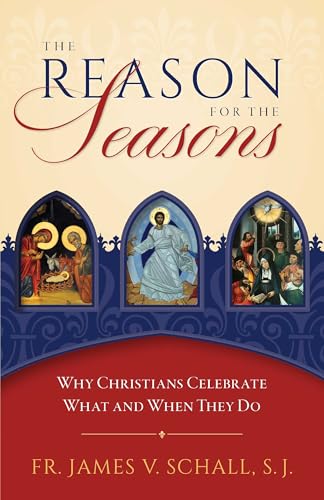 Imagen de archivo de The Reason for the Seasons: Why Christians Celebrate What and When They Do a la venta por HPB-Red