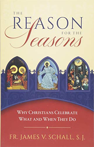 Stock image for The Reason for the Seasons: Why Christians Celebrate What and When They Do for sale by Goodwill of Colorado