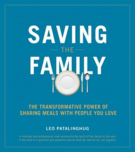 Beispielbild fr Saving the Family : The Transformative Power of Meals with the People You Love zum Verkauf von Better World Books