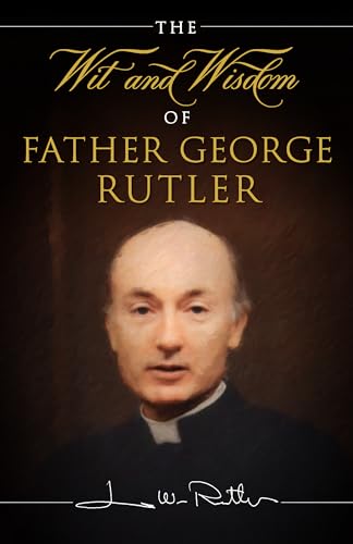 Beispielbild fr The Wit and Wisdom of Father George Rutler : Beauty So Ancient and So New zum Verkauf von Better World Books