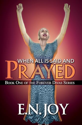 9781622867233: When All Is Said and Prayed: Book One of the Forever Diva Series: 1