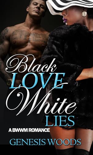 Stock image for Black Love, White Lies: A Bwwm Romance for sale by ThriftBooks-Dallas