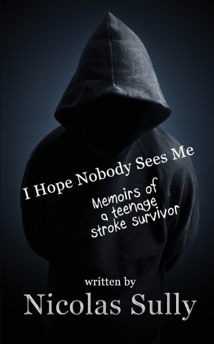 9781622872718: I Hope Nobody Sees Me, Memoirs of a Teenage Stroke Survivor